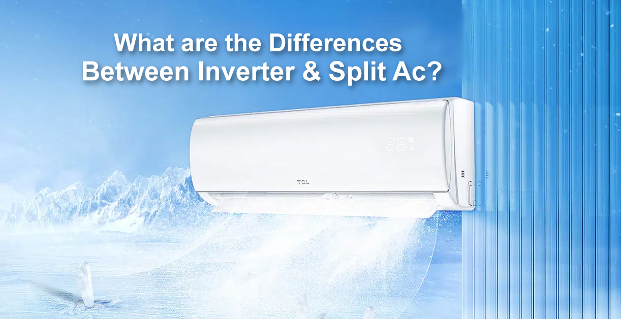 Difference between Inverter and Split AC