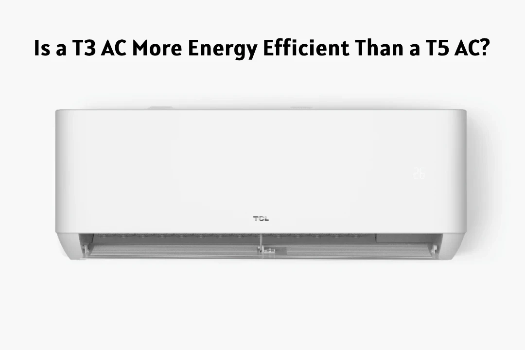 Is a T3 AC More Energy Efficient Than a T5 AC?