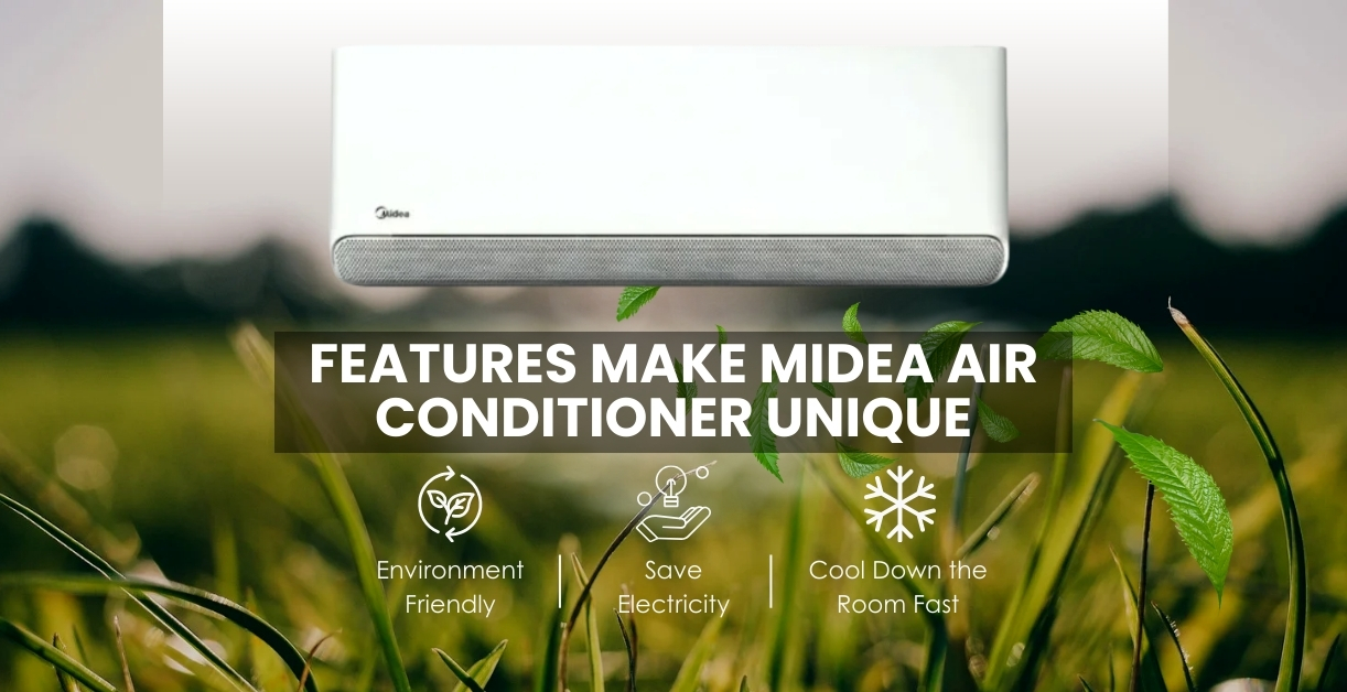 Features Make Midea Air Conditioner Unique